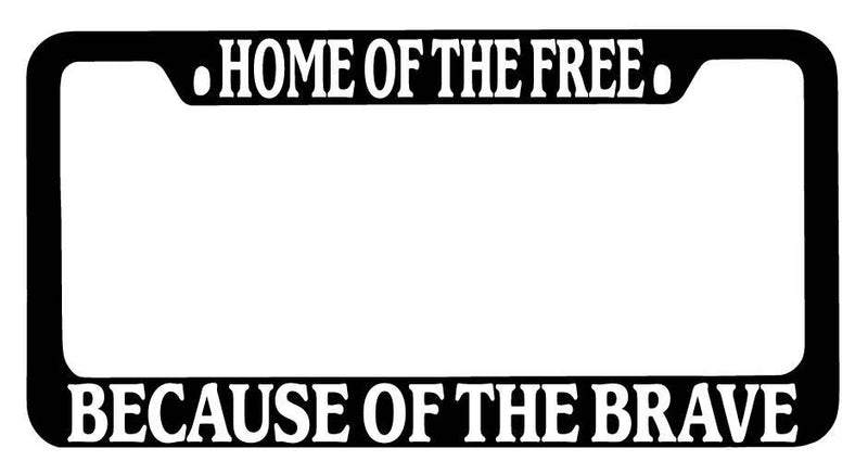 Black METAL License Plate Frame Home Of The Free Because Of The Brave Auto 153  Mod-GRAPH9856236-9896