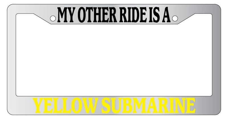 Chrome License Plate Frame My Other Ride Is A Yellow Submarine (Yellow) Auto  Mod-GRAPH9856236-6711