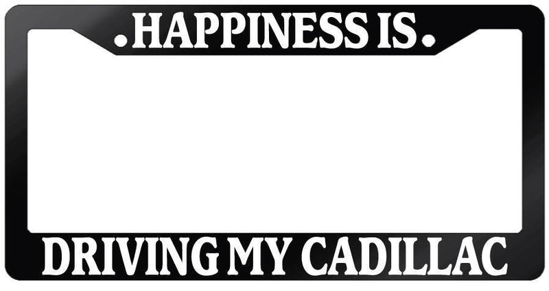 Glossy Black License Plate Frame HAPPINESS IS DRIVING MY CADILLAC Auto Accessory  Mod-GRAPH9856236-7479