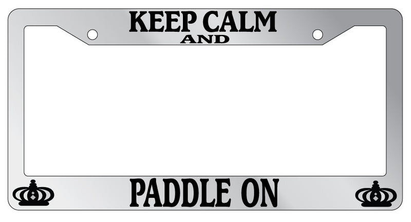 Chrome License Plate Frame Keep Calm And Paddle On Auto Accessory Novelty  Mod-GRAPH9856236-6149