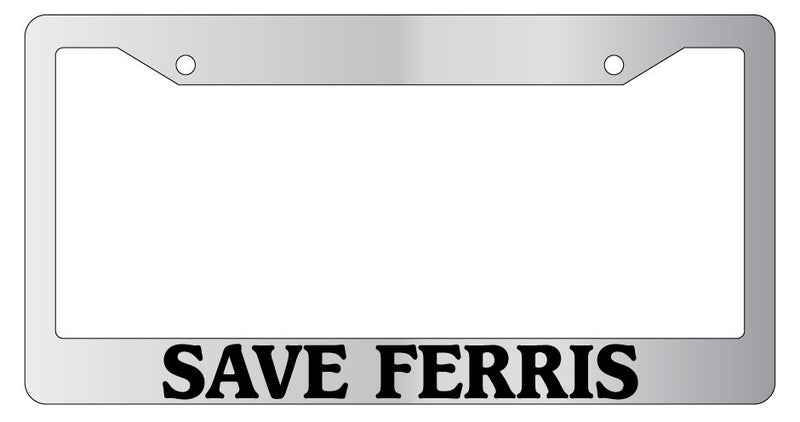 Chrome METAL License Plate Frame SAVE FERRIS Auto Accessory  Mod-GRAPH9856236-8064