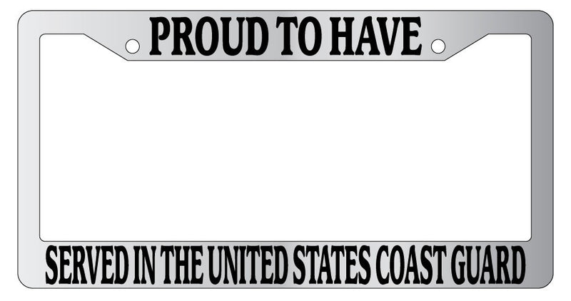 Chrome METAL License Frame PROUD TO HAVE SERVED IN U.S. COAST GUARD 220  Mod-GRAPH9856236-8959